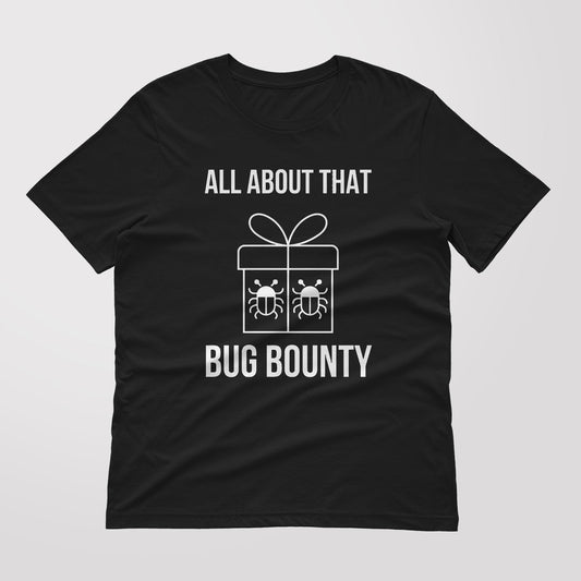 All about That Bug Bounty Funny typography T shirt for Ethical Hacker.